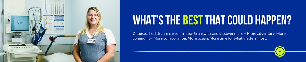 WHAT'S THE BEST THAT COULD HAPPEN? Choose a health care career in New Brunswick and discover more.